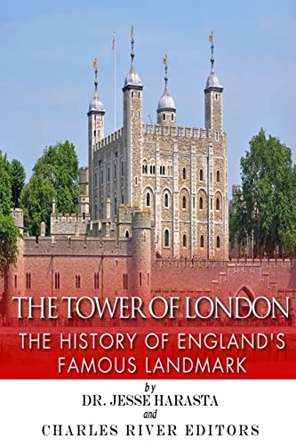 The Tower of London: The History of England’s Famous Landmark