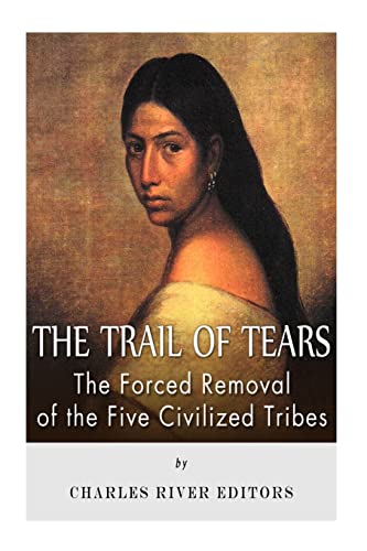 The Trail of Tears: The Forced Removal of the Five Civilized Tribes von CREATESPACE