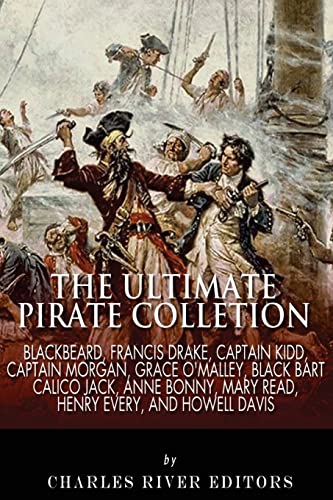 The Ultimate Pirate Collection: Blackbeard, Francis Drake, Captain Kidd, Captain Morgan, Grace O'Malley, Black Bart, Calico Jack, Anne Bonny, Mary Read, Henry Every and Howell Davis The Ultimate Pirate Collection: Blackbeard, Francis Drake, Captain Kidd, Captain Morgan, Grace O'Malley, Black Bart, Calico Jack, Anne Bonny, Mary Read, Henry Every and Howell Davis von CREATESPACE