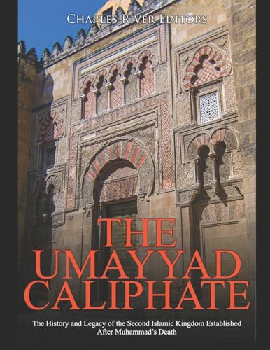 The Umayyad Caliphate: The History and Legacy of the Second Islamic Kingdom Established After Muhammad’s Death The Umayyad Caliphate: The History and Legacy of the Second Islamic Kingdom Established After Muhammad’s Death von Independently Published