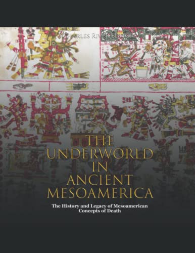The Underworld in Ancient Mesoamerica: The History and Legacy of Mesoamerican Concepts of Death The Underworld in Ancient Mesoamerica: The History and Legacy of Mesoamerican Concepts of Death von Independently published
