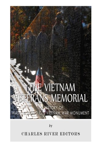 The Vietnam Veterans Memorial: The History of Washington D.C.’s Vietnam War Monument The Vietnam Veterans Memorial: The History of Washington D.C.’s Vietnam War Monument von CreateSpace Independent Publishing Platform