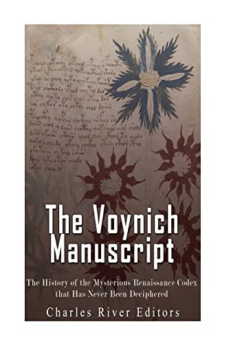 The Voynich Manuscript: The History of the Mysterious Renaissance Codex that Has Never Been Deciphered The Voynich Manuscript: The History of the Mysterious Renaissance Codex that Has Never Been Deciphered von CREATESPACE