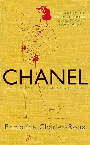 Chanel: Her life, her world, and the woman behind the legend she herself created
