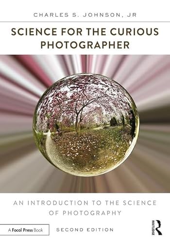 Science for the Curious Photographer: An Introduction to the Science of Photography
