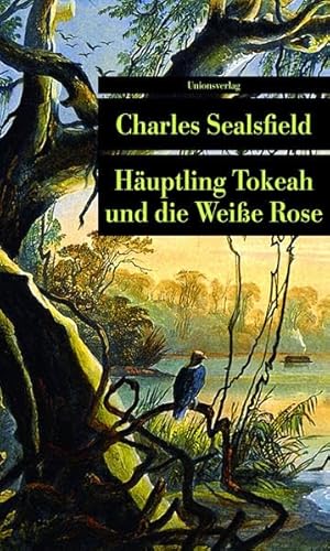 Häuptling Tokeah und die Weisse Rose: Roman (Unionsverlag Taschenbücher)