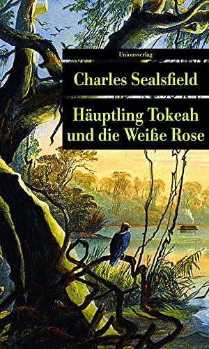 Häuptling Tokeah und die Weisse Rose: Roman (Unionsverlag Taschenbücher)