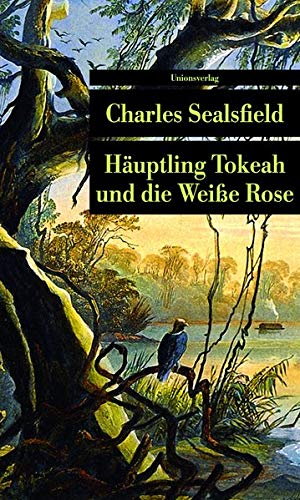 Häuptling Tokeah und die Weisse Rose: Roman (Unionsverlag Taschenbücher) von Unionsverlag