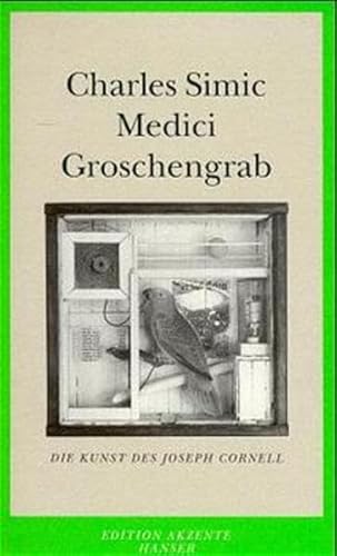 Medici Groschengrab. Die Kunst des Joseph Cornell von Carl Hanser