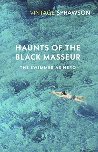 Haunts of the Black Masseur: The Swimmer as Hero von Vintage Classics