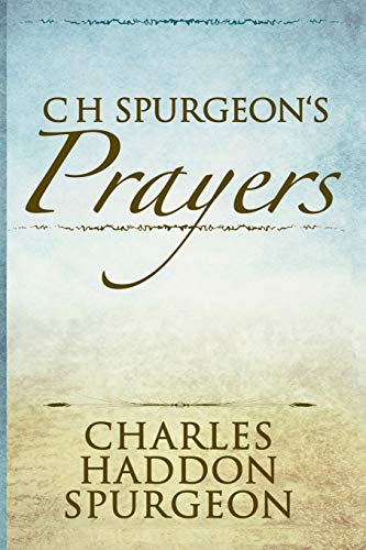 C H Spurgeon's Prayers (Illustrated) von Independently Published