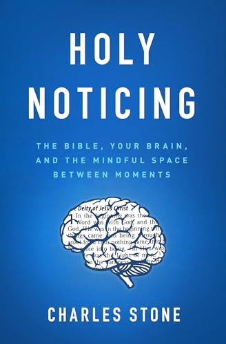 Holy Noticing: The Bible, Your Brain, and the Mindful Space Between Moments von Moody Publishers