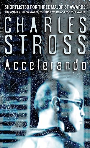 Accelerando: Nominated for the British Science Fiction Association Awards 2006 and the Arthur C Clarke Awards 2006
