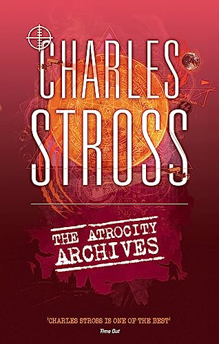 The Atrocity Archives: Book 1 in The Laundry Files