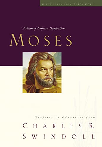 Great Lives: Moses: A Man of Selfless Dedication (Great Lives from God's Word) (Great Lives Series, Band 4)