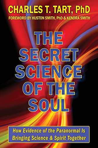 The Secret Science of the Soul: How Evidence of the Paranormal is Bringing Science & Spirit Together