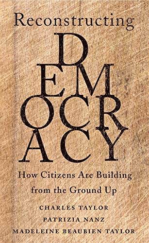 Reconstructing Democracy - How Citizens Are Building from the Ground Up von Harvard University Press