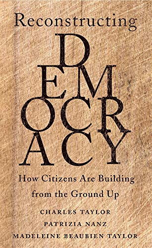 Reconstructing Democracy - How Citizens Are Building from the Ground Up Reconstructing Democracy - How Citizens Are Building from the Ground Up von Harvard University Press