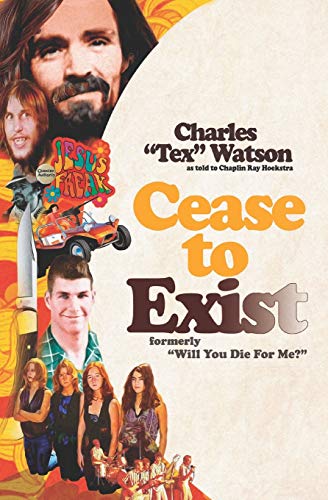 Cease To Exist: The firsthand account of the journey to becoming a killer for Charles Manson von Independently Published