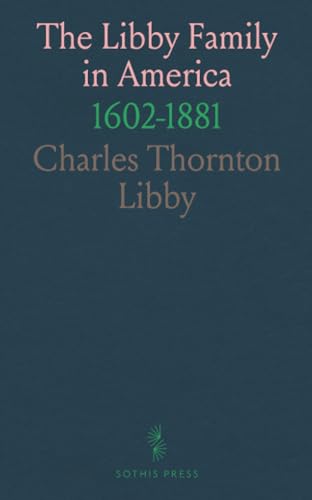 The Libby Family in America: 1602-1881 von Sothis Press