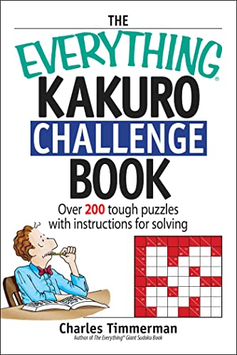 The Everything Kakuro Challenge Book: Over 200 Brain-teasing Puzzles With Instruction for Solving (Everything® Series)