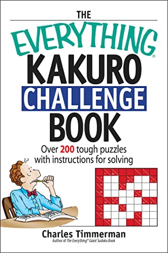 The Everything Kakuro Challenge Book: Over 200 Brain-teasing Puzzles With Instruction for Solving (Everything® Series) The Everything Kakuro Challenge Book: Over 200 Brain-teasing Puzzles With Instruction for Solving (Everything® Series)