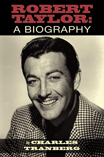 Robert Taylor: A Biography von BearManor Media