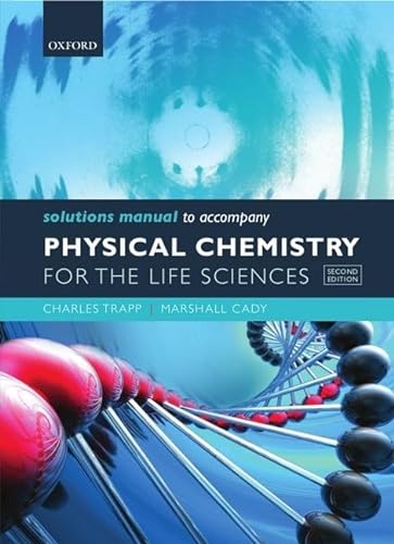 Solutions Manual to accompany Physical Chemistry for the Life Sciences von Oxford University Press