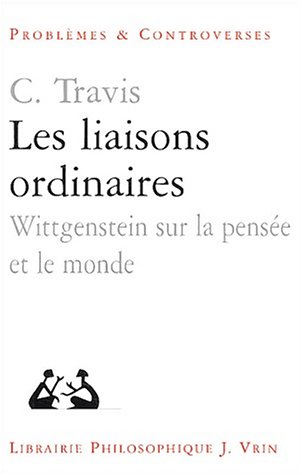 Les Liaisons Ordinaires: Wittgenstein Sur La Pensee Et Le Monde (Problemes & Controverses) von VRIN