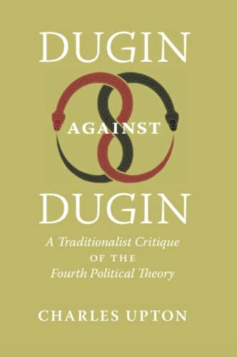 Dugin Against Dugin: A Traditionalist Critique of the Fourth Political Theory von Reviviscimus