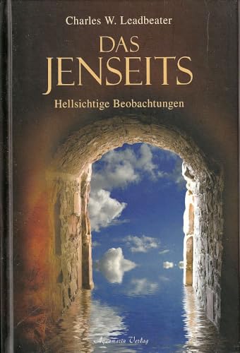 Das Jenseits: Hellsichtige Beobachtungen