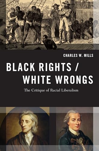 Black Rights/White Wrongs: The Critique of Racial Liberalism (Transgressing Boundaries: Studies in Black Politics and Black Communities) von Oxford University Press, USA