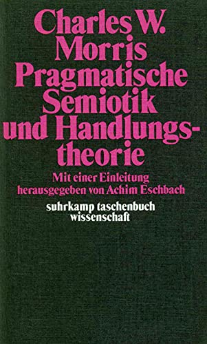 Pragmatische Semiotik und Handlungstheorie (suhrkamp taschenbuch wissenschaft)