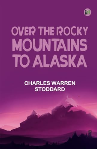 Over the Rocky Mountains to Alaska von Zinc Read