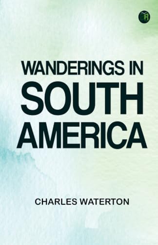Wanderings in South America von Zinc Read