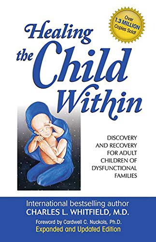 Healing the Child Within: Discovery and Recovery for Adult Children of Dysfunctional Families (Recovery Classics Edition) von Health Communications Inc