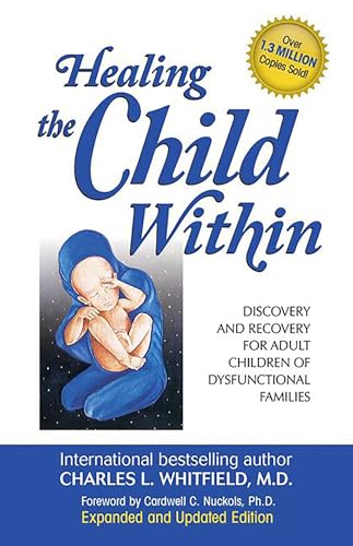 Healing the Child Within: Discovery and Recovery for Adult Children of Dysfunctional Families (Recovery Classics Edition) von Health Communications Inc