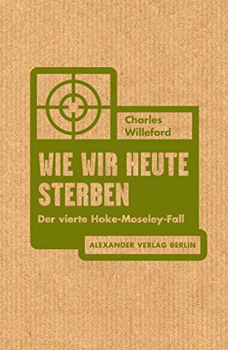 Wie wir heute sterben: Der vierte Hoke-Moseley-Fall von Alexander