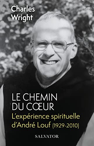 Le chemin du coeur. L’expérience spirituelle d’André Louf (1929-2010) (poche)