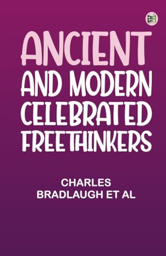 Ancient and Modern Celebrated Freethinkers von Zinc Read