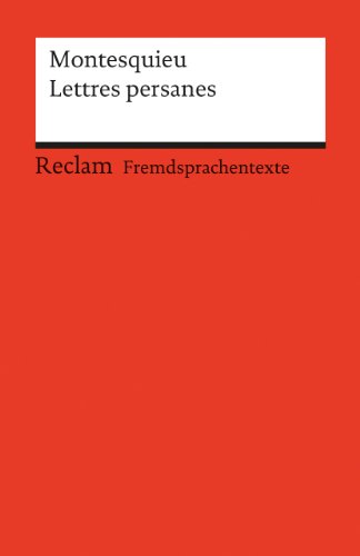 Lettres persanes: Französischer Text mit deutschen Worterklärungen. C1 (GER) (Fremdsprachentexte) von Reclam Philipp Jun.