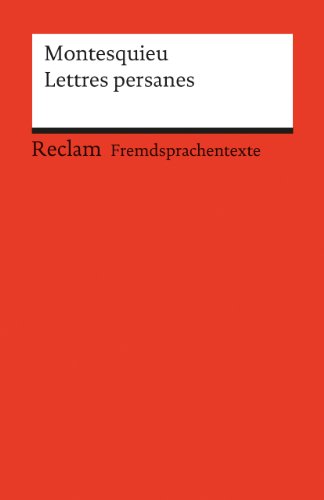 Lettres persanes: Montesquieu, Charles de – Originalversion mit Erläuterungen (Fremdsprachentexte) von Reclam Philipp Jun.
