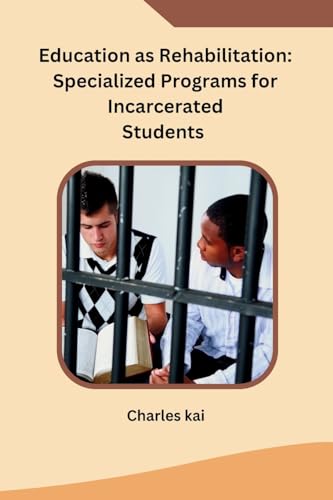 Education as Rehabilitation: Specialized Programs for Incarcerated Students von Self