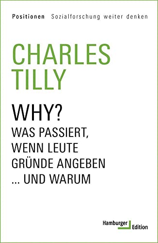 Why? Was passiert, wenn Leute Gründe angeben... und warum (Positionen Sozialforschung weiter denken) von Hamburger Edition