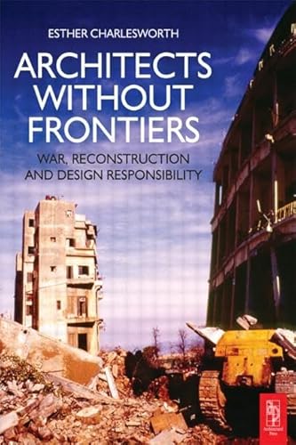 Architects Without Frontiers: War, Reconstruction and Design Responsibility