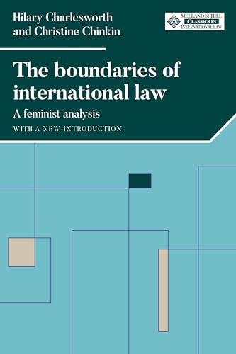 The boundaries of international law: A feminist analysis, with a new introduction (Melland Schill Classics in International Law) von Manchester University Press