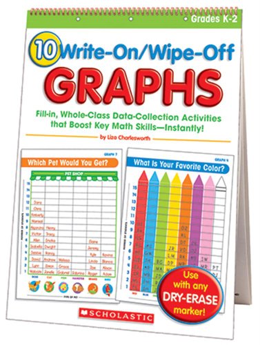 10 Write-On/Wipe-Off Graphs Flip Chart: Fill-In, Whole-Class Data-Collection Activities That Boost Key Math Skills--Instantly! von Scholastic