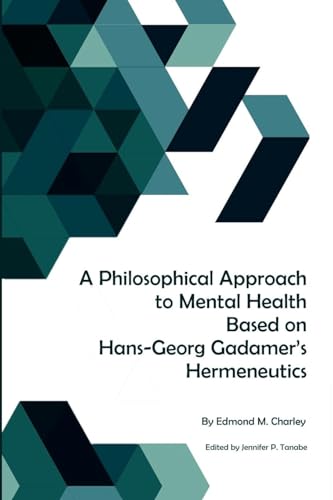 A Philosophical Approach to Mental Health Based on Hans-Georg Gadamer's Hermeneutics von Lulu.com