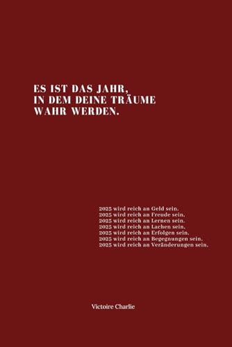 Es ist das Jahr, in dem deine Träume wahr werden. von Independently published