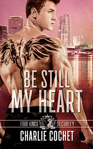 Be Still My Heart: Four Kings Security Book Two